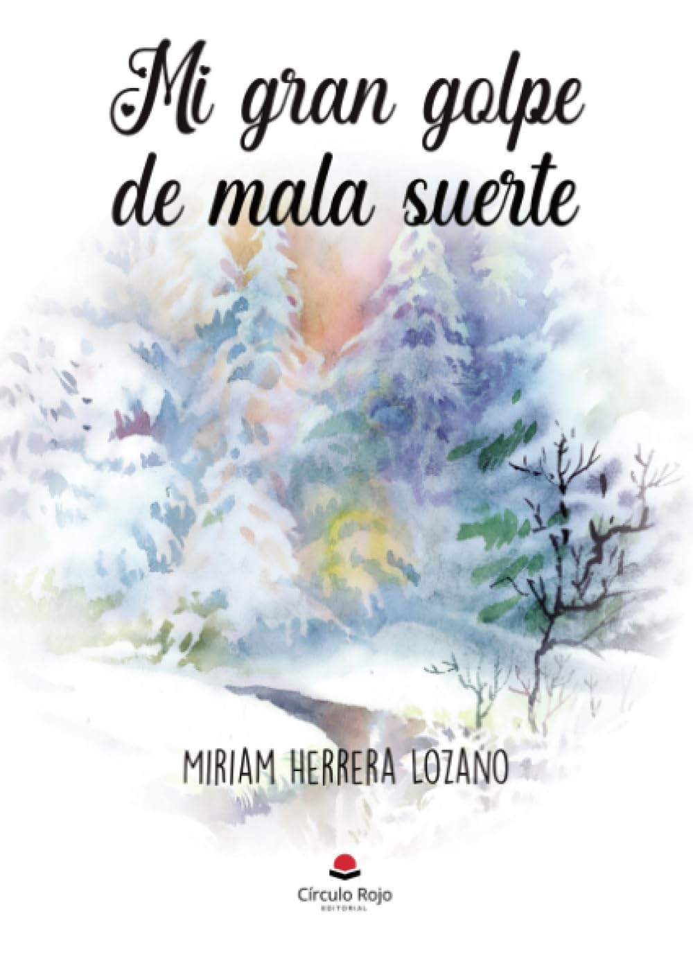 Ya disponible «Mi Gran Golpe de Mala Suerte», de Miriam Herrera Lozano