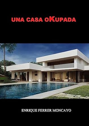 Enrique Ferrer Moncayo ya tiene a la venta «Una Casa Okupada»