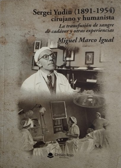 Ya a la venta la nueva obra de Miguel Marco Igual, “Sergei Yudin (1891-1954), cirujano y humanista. La transfusión de sangre de cadáver y otras experiencias»