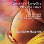 Disponiblela obra de Mar Soler Masgrau: «Gestando Estrellas Pariendo Raíces»