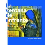 Daniel Díez Olivar lanza su primera obra «La ventana de enfrente»