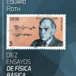 Nuevo libro de Eduard Roth: «Diez ensayos de física básica»