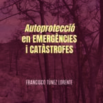 Autoprotecció en emergències i catàstrofes de Francisco Túnez Lorente, ya a la venta