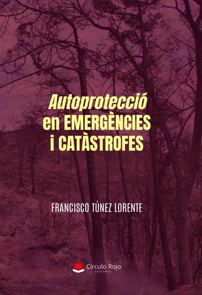 Autoprotecció en emergències i catàstrofes de Francisco Túnez Lorente, ya a la venta