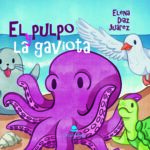 El pulpo y la gaviota ya está a la venta: una encantadora historia sobre la amistad y el respeto por la naturaleza