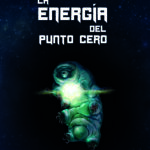 Ya disponible: La energía del punto cero, una fascinante novela de fantasía de Jan Loza, que desafía los límites de la ciencia y la imaginación.