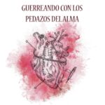 Ya a la venta «Guerreando con los pedazos del alma»: un viaje poético de lucha, supervivencia y autodescubrimiento