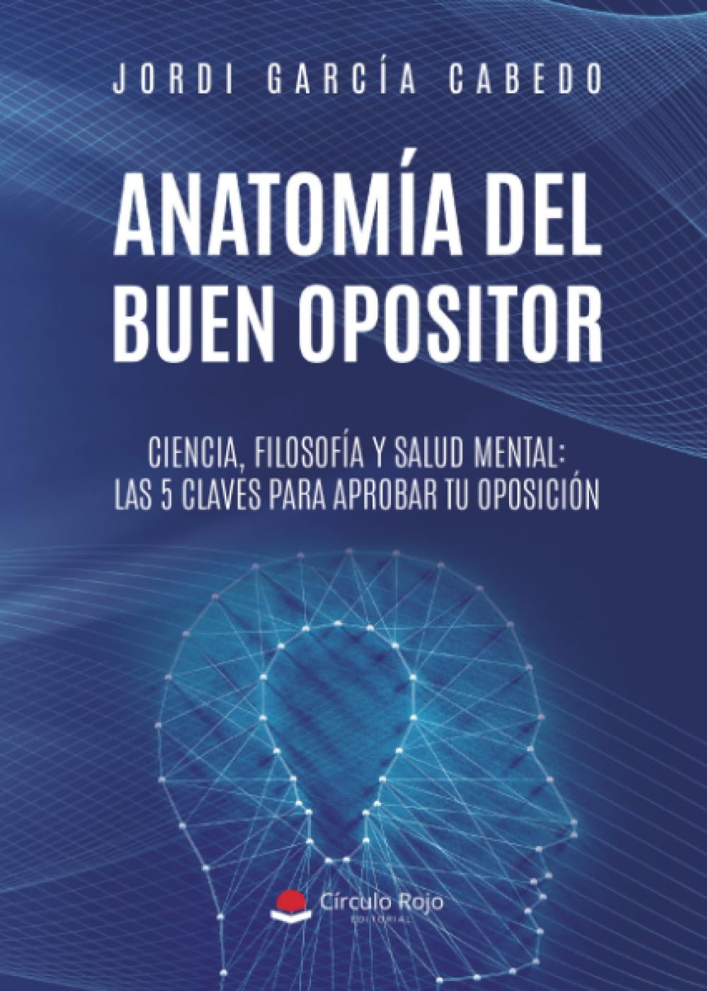 Disponible ya: Anatomía del Buen Opositor, de Jordi García Cabedo
